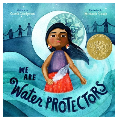 We are the Water Protectors book cover illustration of an indigenous girl holding a white feather surrounded by waves, a crescent moon, and a circle of silhouettes holding hands.